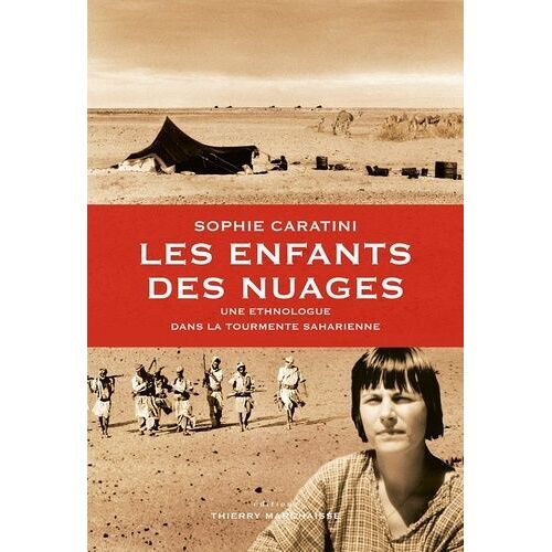 Les Enfants Des Nuages - Une Ethnologue Dans La Tourmente Saharienne