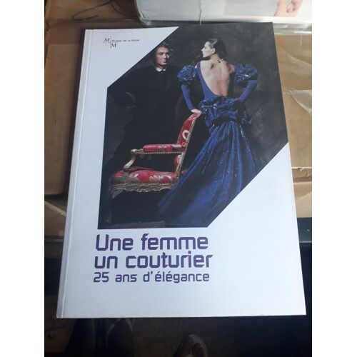 Une Femme, Un Couturier - Exposition, Musée De La Mode De Marseille, 6 Avril-20 Mai 2001