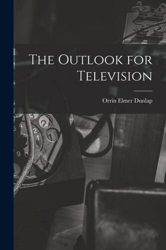 The Outlook For Television
