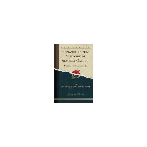 Garrett, J: Romanceiro Pelo Visconde De Almeida-Garrett, Vol
