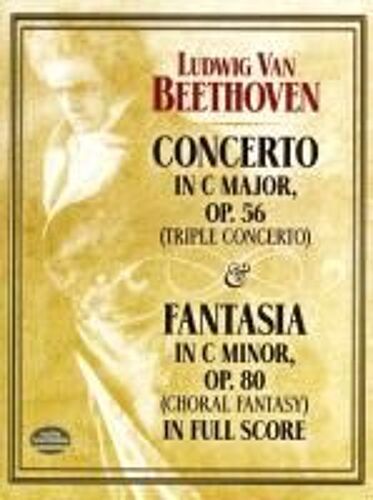 Concerto In C Major, Op. 56 (Triple Concerto): And Fantasia In C Minor, Op. 80 (Choral Fantasy) In Full Score