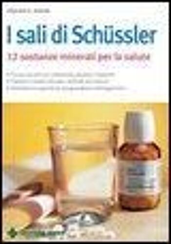 Sali Di Schüssler. Dodici Sostanze Minerali Per La Salute