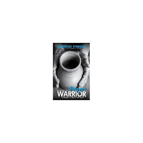 The Making Of A Prayer Warrior