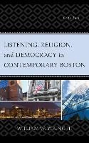 Listening, Religion, And Democracy In Contemporary Boston