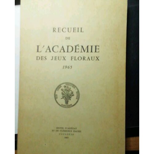 Recueil De L'académie Des Jeux Floraux 1965