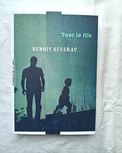 Benoit Séverac, Tuer Le Fils, La Manufacture De Livres, 2020