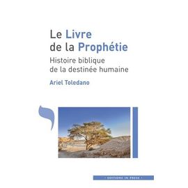 Le Livre De La Prophétie - Histoire Biblique De La Destinée Humaine