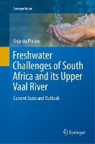 Freshwater Challenges Of South Africa And Its Upper Vaal River