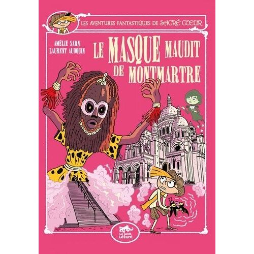 Les Aventures Fantastiques De Sacré-Coeur - Le Masque Maudit De Montmartre