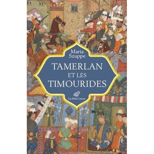 Tamerlan Et Les Timourides - Asie Centrale Et Iran (Mi-Xive-Début Xvie Siècle)