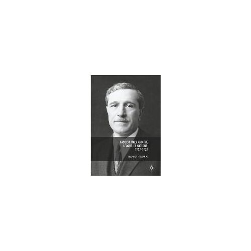 Fascist Italy And The League Of Nations, 1922-1935