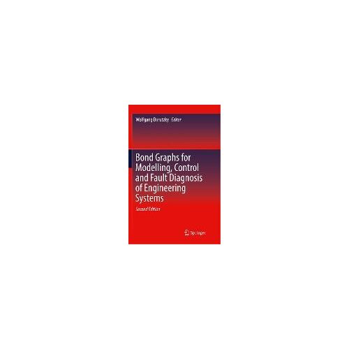Bond Graphs For Modelling, Control And Fault Diagnosis Of Engineering Systems