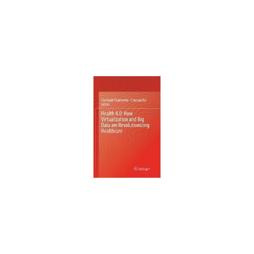 Health 4.0: How Virtualization And Big Data Are Revolutionizing Healthcare