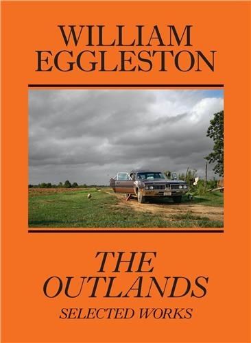William Eggleston - The Outlands - Selected Works