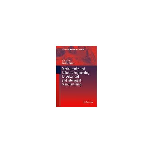 Mechatronics And Robotics Engineering For Advanced And Intelligent Manufacturing