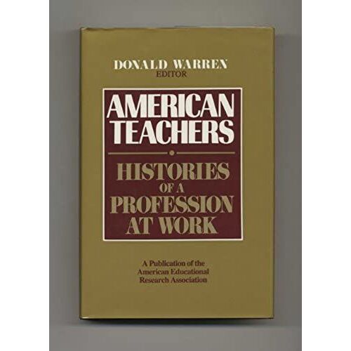 American Teachers: Histories Of A Profession At Work