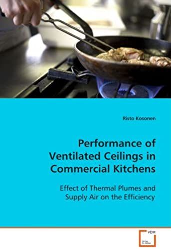 Performance Of Ventilated Ceilings In Commercial Kitchens