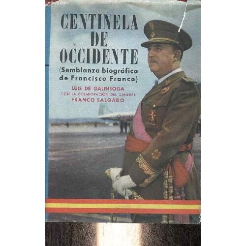 Centinela De Occidente (Semblanza Biografica De Francisco Franco) - Coleccion La Epopeya Y Sus Héroes.