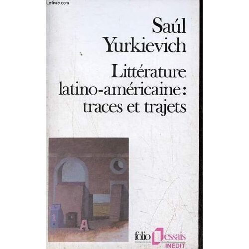 Littérature Latino-Américaine : Traces Et Trajets - Collection Folio Essais N°102.