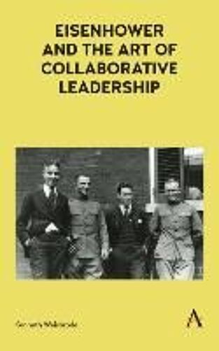 Eisenhower And The Art Of Collaborative Leadership