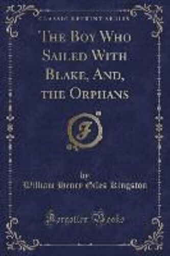 Kingston, W: Boy Who Sailed With Blake, And, The Orphans (Cl