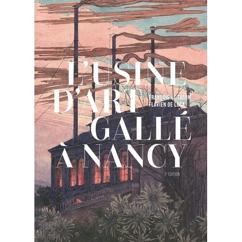 L'usine D'art Gallé À Nancy