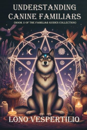 Understanding Canine Familiars: 2 (Familiar Guides)