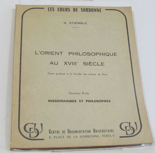 L'orient Philosophique Au Xviiie Siècle Deuxième Partie Missionnaires Et Philosophes (Les Cours De Sorbonne)