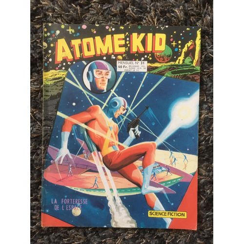 Atome Kid  N° 31 : La Forteresse De L'espace