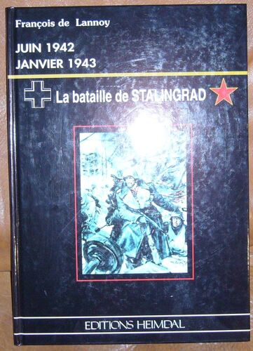 La Bataille De Stalingrad Juin 1942 - Janvier 1943