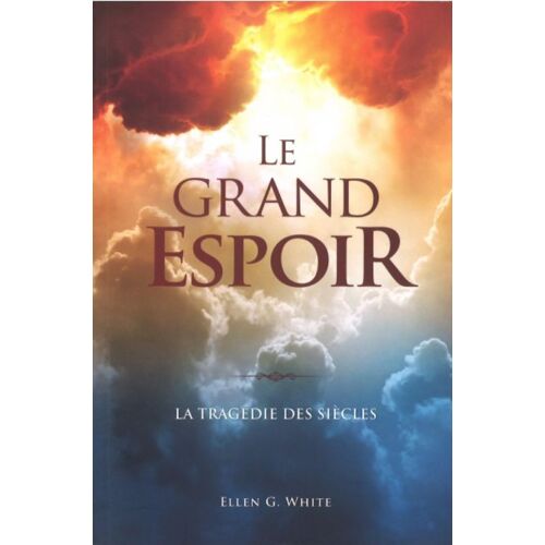 Le Grand Espoir / Ellen G White