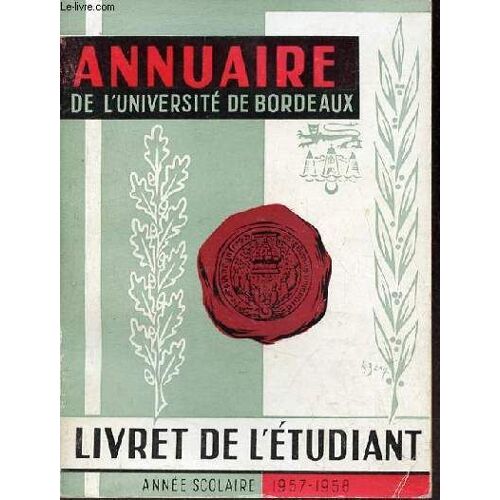 Annuaire De L Université De Bordeaux - Livret De L Étudiant - Année Scolaire 1957-1958.