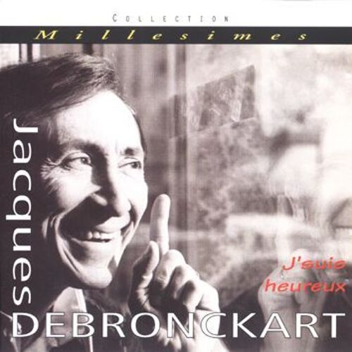 Jacques Debronckart ¿ Collection Millesimes -J'suis Heureux