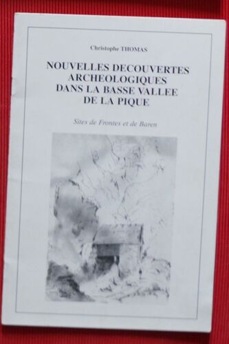 Nouvelles Découvertes Archéologiques De La Basse Vallée De La Pique - Sites De Frontes Et De Baren
