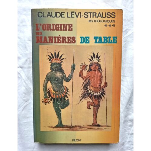 Claude Lévi-Strauss, Mythologiques ***, L'origine Des Manières De Table, Plon, 1968