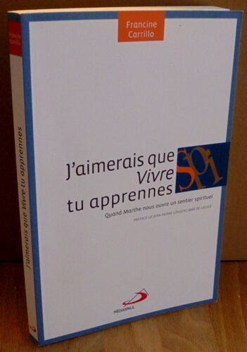 J'aimerais Que Vivre Tu Apprennes - Quand Marthe Nous Ouvre Un Sentier Spirituel