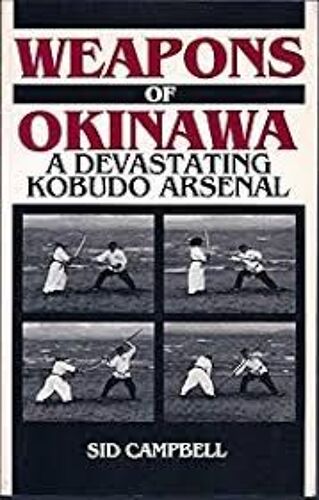 Weapons Of Okinawa - A Devastating Kobudo Arsenal - Sid Campbell - Paladin Press - 1987