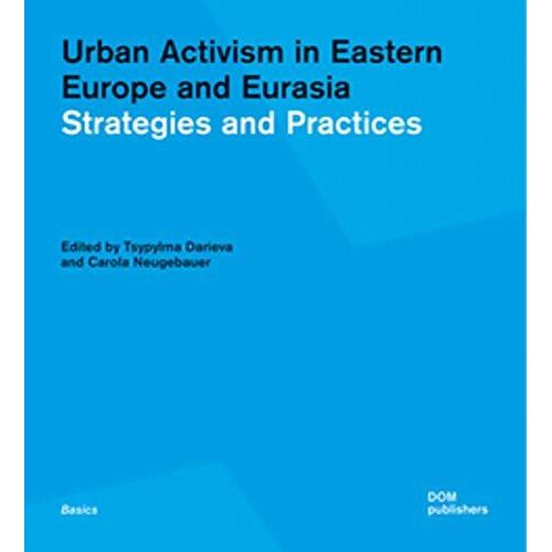 Urban Activism In Eastern Europe And Eurasia