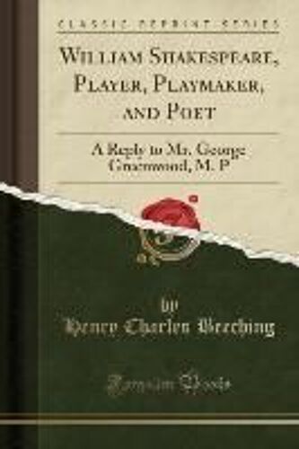 Beeching, H: William Shakespeare, Player, Playmaker, And Poe