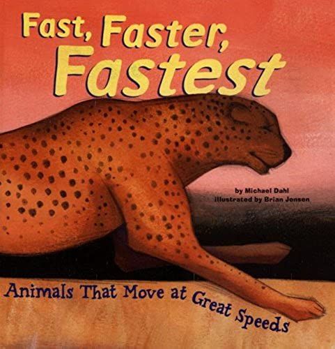 Fast, Faster, Fastest: Animals That Move At Great Speeds (Animal Extremes)