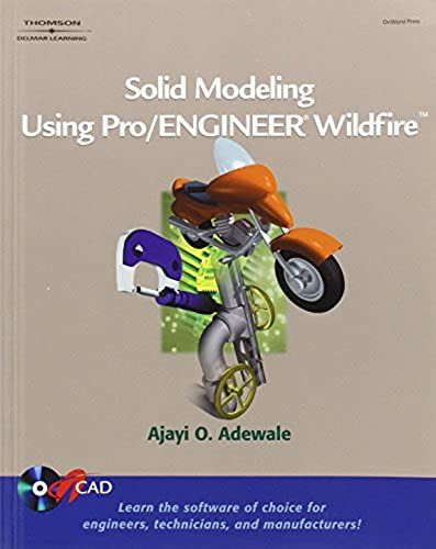 Solid Modeling Using Pro-Engineer Wildfire