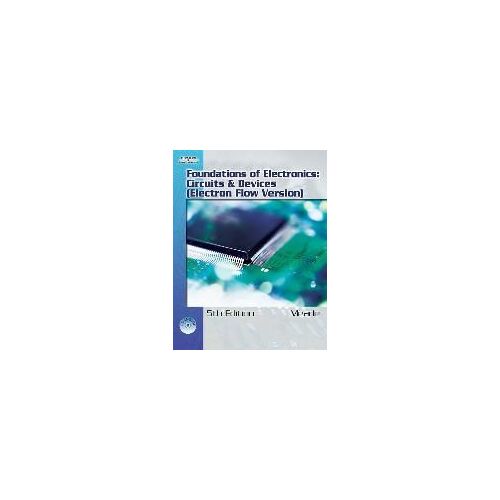 Foundations Of Electronics: Circuits & Devices, Electron Flow Version [With Cd-Rom]