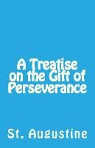 A Treatise On The Gift Of Perseverance