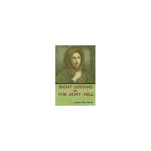 Eight Cousins, Or, The Aunt-Hill