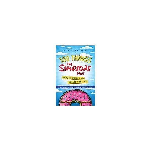 100 Things The Simpsons Fans Should Know & Do Before They Die