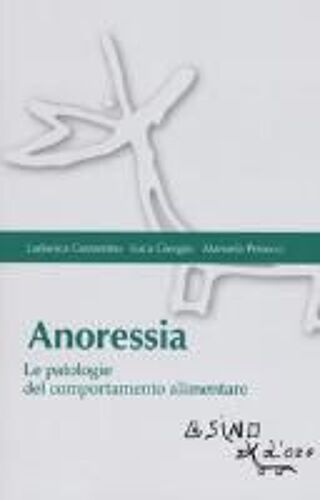 Anoressia. Le Patologie Del Comportamento Alimentare