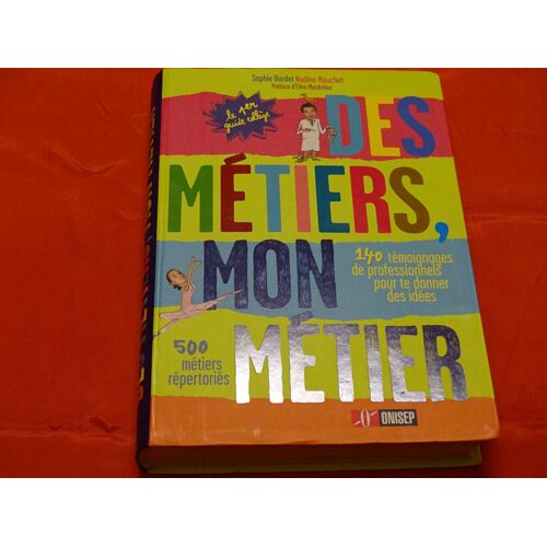 Des Métiers , Mon Métier . Guide Collège , 500 Métier Répertoriés - - - Nathan 2005.