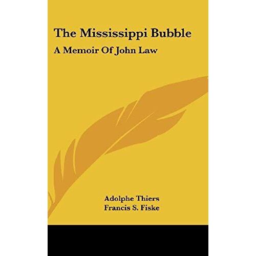 The Mississippi Bubble: A Memoir Of John Law