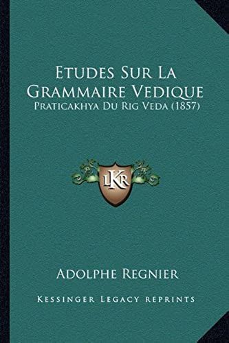 Etudes Sur La Grammaire Vedique: Praticakhya Du Rig Veda (1857)