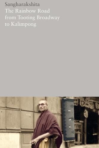 The Rainbow Road From Tooting Broadway To Kalimpong: Memoirs Of An English Buddhist